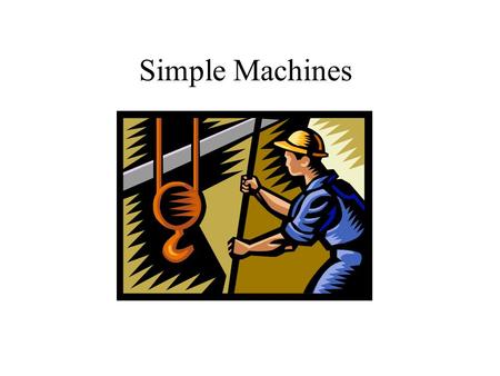 Simple Machines.