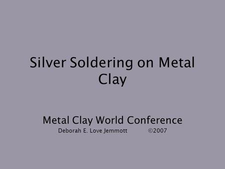 Silver Soldering on Metal Clay