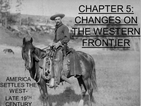 CHAPTER 5: CHANGES ON THE WESTERN FRONTIER