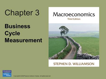 Copyright © 2008 Pearson Addison-Wesley. All rights reserved. Chapter 3 Business Cycle Measurement.