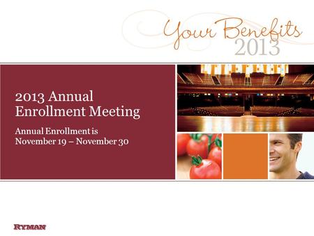 2013 Annual Enrollment Meeting Annual Enrollment is November 19 – November 30.