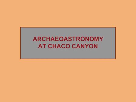 ARCHAEOASTRONOMY AT CHACO CANYON