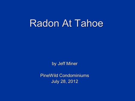 Radon At Tahoe by Jeff Miner PineWild Condominiums July 28, 2012.