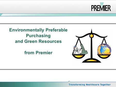 Environmentally Preferable Purchasing and Green Resources from Premier.