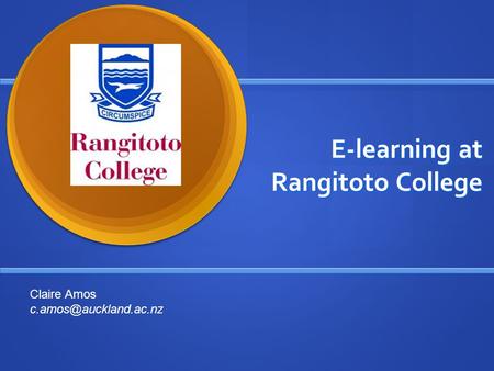 E-learning at Rangitoto College Claire Amos