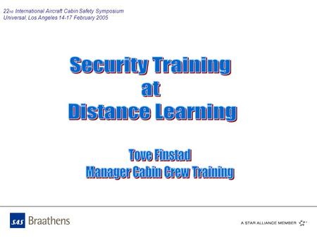 22 nd International Aircraft Cabin Safety Symposium Universal, Los Angeles 14-17 February 2005.