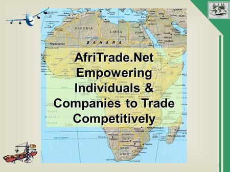 AfriTrade.Net Empowering Individuals & Companies to Trade Competitively.