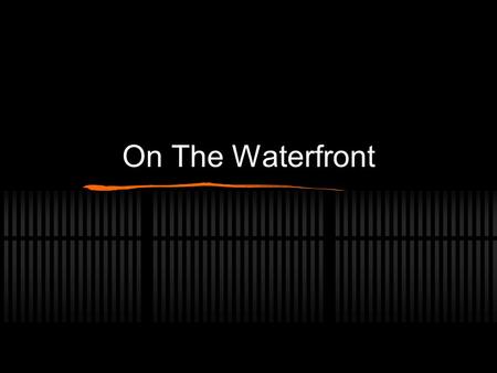 On The Waterfront. PLOT Edie and Terry are walking in the park after escaping Johnny Friendlys mob at the church. The location is at New Jersey Park.