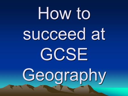 How to succeed at GCSE Geography