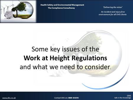 OHS Safe in the Knowledge Contact OHS on: 0800 834293 The Compliance Consultancy Health Safety and Environmental Management Delivering the vision An incident.