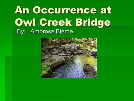 An Occurrence at Owl Creek Bridge