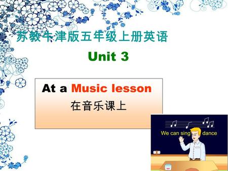 At a Music lesson Unit 3. music room Music lesson have a Music lesson /'|e s n/