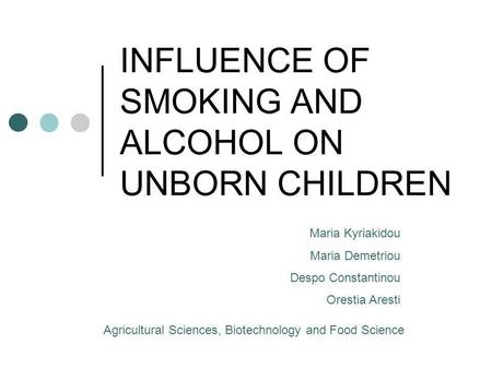 INFLUENCE OF SMOKING AND ALCOHOL ON UNBORN CHILDREN