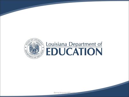 Ensuring Access: What district leaders need to know about AIM in Louisiana Curriculum Presented by: Donna Broussard Louisiana.