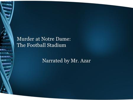 Murder at Notre Dame: The Football Stadium Narrated by Mr. Azar.