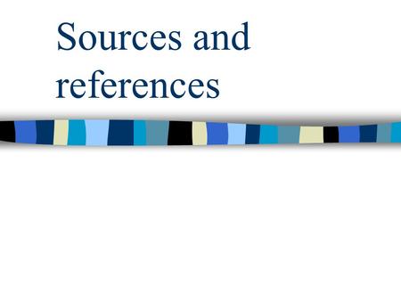 Sources and references. Sources: Clemmons & Chrisman, TCVM Lectures for Chi Institute, 2006- 2008. Snow & Zidonis, The Well-Connected Dog: A Guide to.