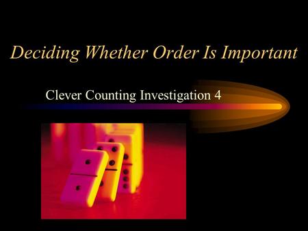 Deciding Whether Order Is Important Clever Counting Investigation 4.