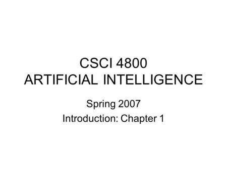 CSCI 4800 ARTIFICIAL INTELLIGENCE