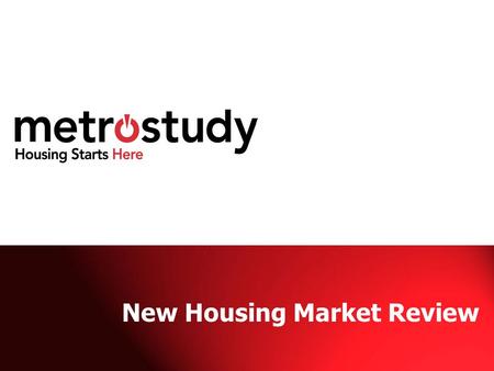 New Housing Market Review. THE COMPANY 28 year history and experience Serving 31 markets nationwide Leading provider of primary and secondary market information.