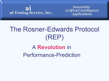 The Rosner-Edwards Protocol (REP) A Revolution in Performance-Prediction.