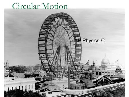 Circular Motion AP Physics C.