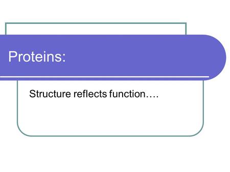 Proteins: Structure reflects function….. Fig. 5-UN1 Amino group Carboxyl group carbon.