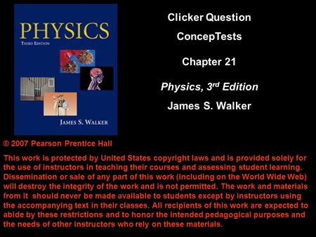 © 2007 Pearson Prentice Hall This work is protected by United States copyright laws and is provided solely for the use of instructors in teaching their.