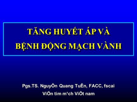 Pgs.TS. NguyÔn Quang TuÊn, FACC, fscai ViÖn tim m¹ch ViÖt nam