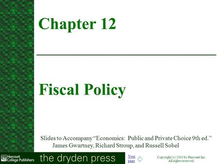 Copyright (c) 2000 by Harcourt Inc. All rights reserved. Next page Slides to Accompany Economics: Public and Private Choice 9th ed. James Gwartney, Richard.