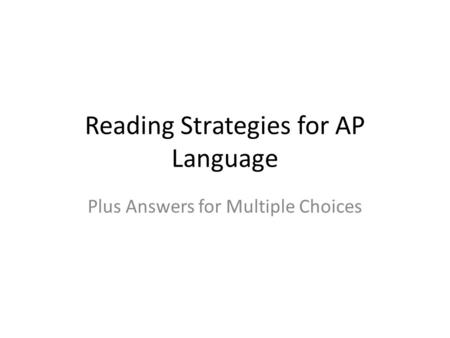 Reading Strategies for AP Language Plus Answers for Multiple Choices.