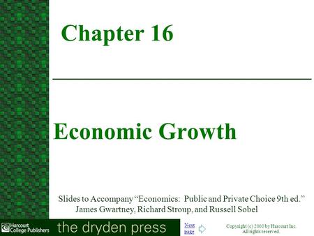 Copyright (c) 2000 by Harcourt Inc. All rights reserved. Next page Slides to Accompany Economics: Public and Private Choice 9th ed. James Gwartney, Richard.