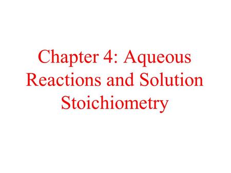 Chapter 4: Aqueous Reactions and Solution Stoichiometry