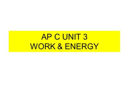 AP C UNIT 3 WORK & ENERGY.