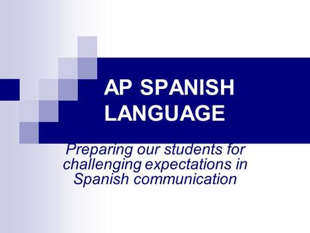 AP SPANISH LANGUAGE AP SPANISH LANGUAGE