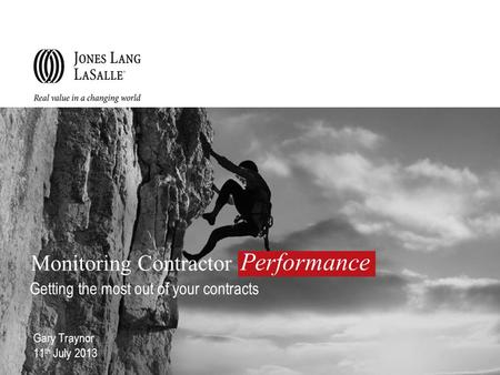 Getting the most out of your contracts Gary Traynor 11 th July 2013 Performance Monitoring Contractor.