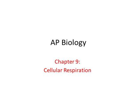 Chapter 9: Cellular Respiration