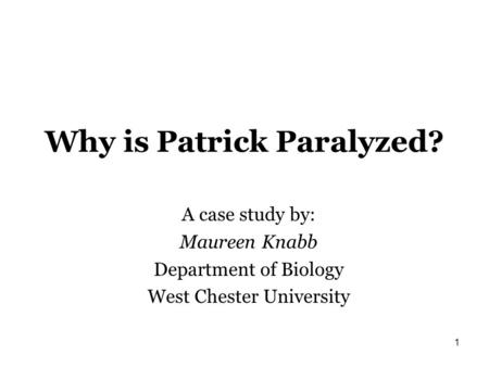 Why is Patrick Paralyzed?