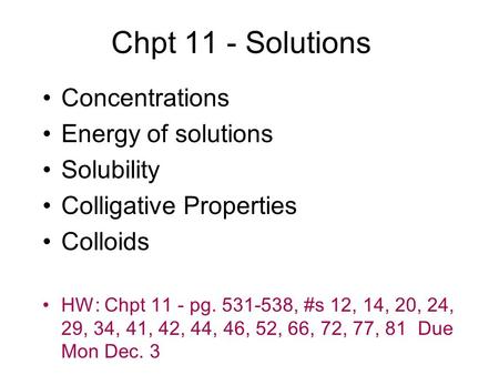 Chpt 11 - Solutions Concentrations Energy of solutions Solubility