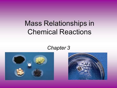 Mass Relationships in Chemical Reactions