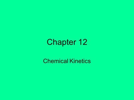 Chapter 12 Chemical Kinetics.