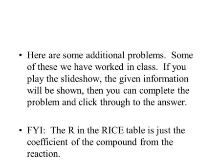 Here are some additional problems. Some of these we have worked in class. If you play the slideshow, the given information will be shown, then you can.