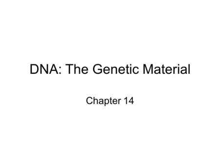 DNA: The Genetic Material