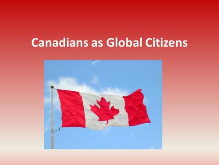 Canadians as Global Citizens