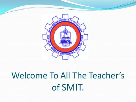 Welcome To All The Teacher’s of SMIT.