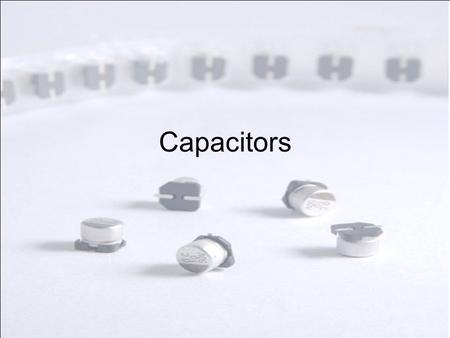 Capacitors.