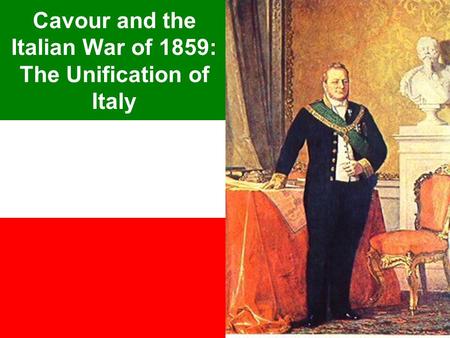 Cavour and the Italian War of 1859: The Unification of Italy