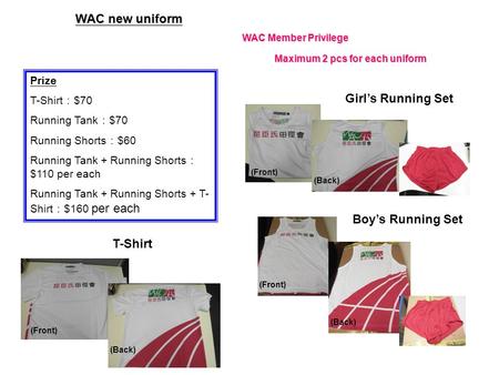 WAC new uniform Watsons Athletic Club Maximum 2 pcs for each uniform Girls Running Set Boys Running Set (Back) (Front) Prize T-Shirt $70 Running Tank $70.