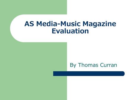 AS Media-Music Magazine Evaluation By Thomas Curran.