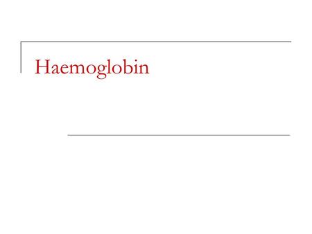 Haemoglobin.