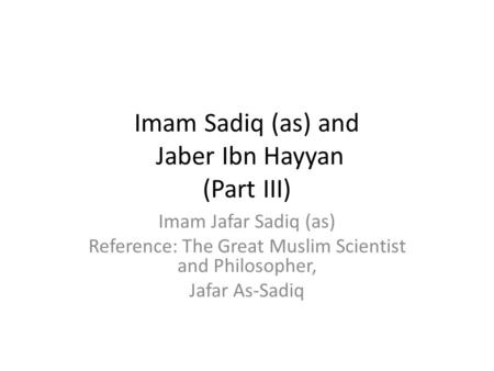 Imam Sadiq (as) and Jaber Ibn Hayyan (Part III)